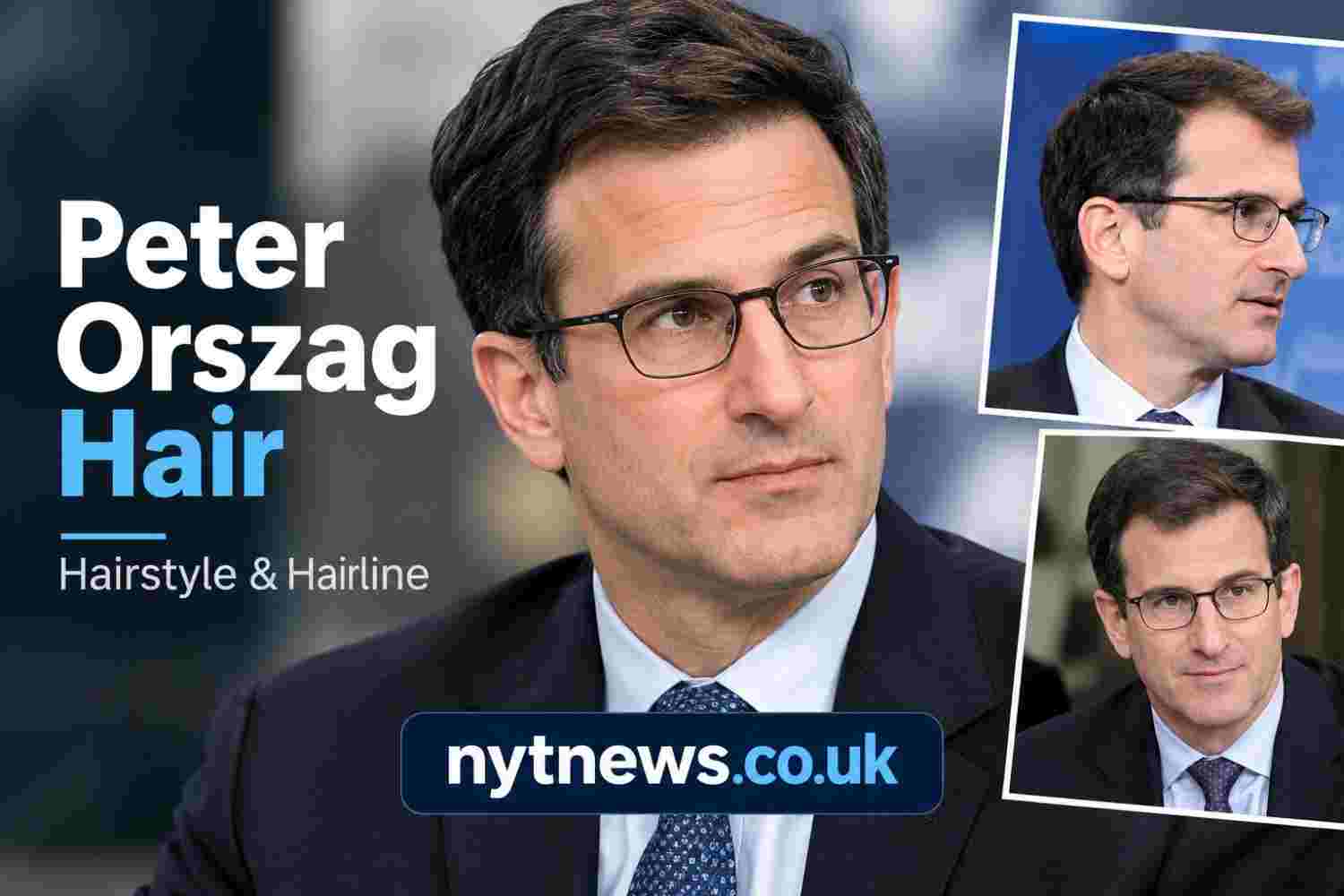 Peter Orszag Hair – Professional Hairstyle
